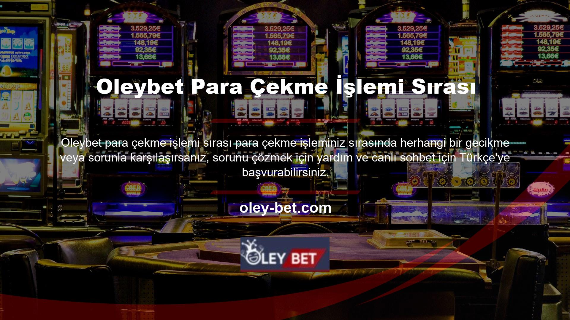 Oleybet web sitesinde Türkçe casino desteği mevcuttur